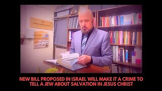 NEW BILL PROPOSED IN ISRAEL WILL MAKE IT A CRIME TO TELL A JEW ABOUT SALVATION IN JESUS CHRIST