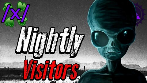 Nightly Visitors | 4chan /x/ Alien Abductions Greentext Stories Thread