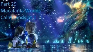 Part 29 Let's Play Final Fantasy 10 - Macalania Woods, Calm Lands pt 1