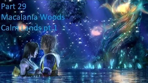 Part 29 Let's Play Final Fantasy 10 - Macalania Woods, Calm Lands pt 1