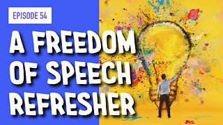 EPISODE 54: A FREE SPEECH REFRESHER