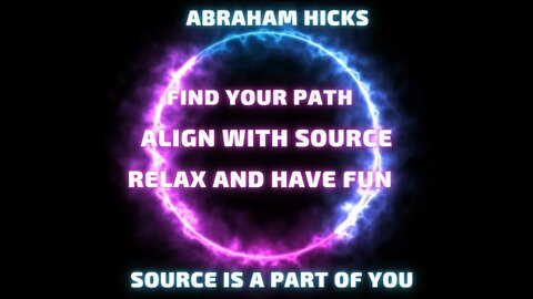 Find Your Path & Align With Source | Abraham Hicks | Esther Hicks | Law of Attraction | Be Inspired