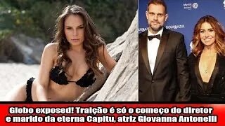 Globo exposed! Traição é só o começo do diretor e marido da eterna Capitu, atriz Giovanna Antonelli.