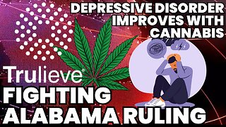 Cannabis improves Major Depressive Disorder symptoms, Trulieve appeals Alabama’s restraining order