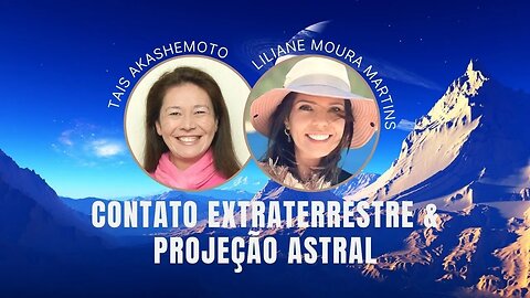 Contato Extraterrestre e Projeção Astral com Liliane Moura Martins