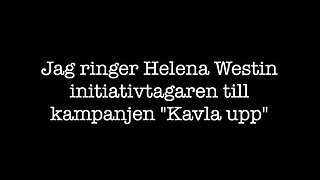 Jag ringer Helena Westin initiativtagare till "Kavla upp" och styrelsemedlem i SVT.