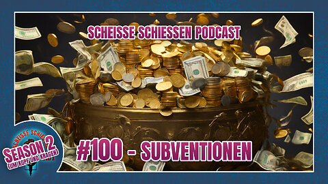 Scheisse Schiessen Podcast #100 - Subventionen