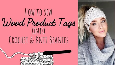 How To Sew Wooden Tags Onto Crochet And Knit Beanies