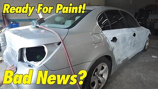 We got the BMW ready for paint but there's some bad news