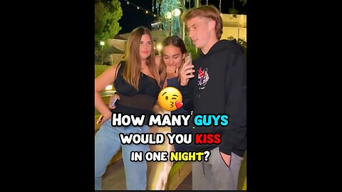 How Many Guys Would You kiss In One Night?? | Crazy World.