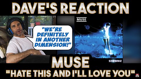 Dave's Reaction: Muse — Hate This And I'll Love You