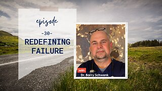 Redefining Failure | Episode 30 | Dr. Barry Schwenk | Two Roads Crossing