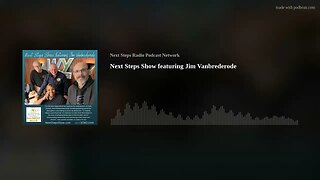 Next Steps Show featuring Jim Vanbrederode