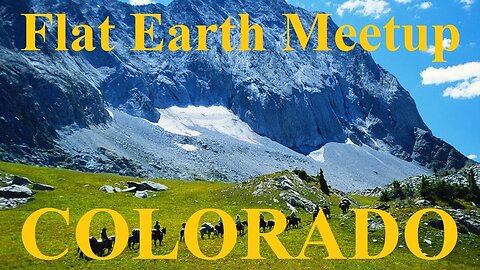 [archive] Flat Earth meetup Colorado - Tuesday, May 9, 2017 ✅