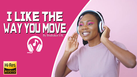 I Like The Way You Move | Music by Brubaker UK