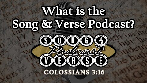 Ep. #1 - What is the Song & Verse Podcast? | Christian Podcast | Song & Verse Ministries
