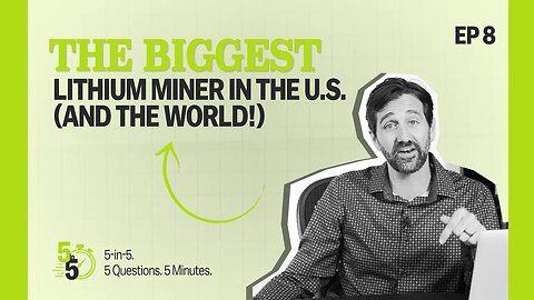 The Biggest Lithium Miner in the U.S. (And the World) | 5-In-5 Episode 8