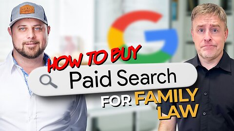 How to Buy Paid Search for Family Law with Tony Karls