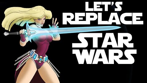 LET'S REPLACE STAR WARS! and how I plan to do it