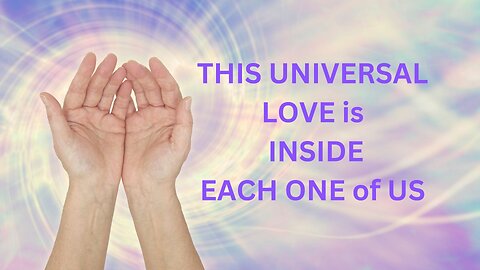 THIS UNIVERSAL LOVE is INSIDE EACH ONE of US JARED RAND ~ 03-30-24 # 2131