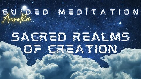 Sacred Realms of Creation | Guided Meditation