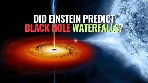 Did Einstein Predict Black Hole Waterfalls?