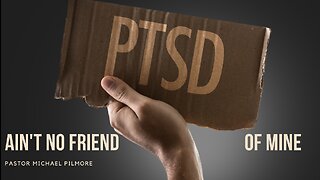 PTSD Ain't No Friend of Mine