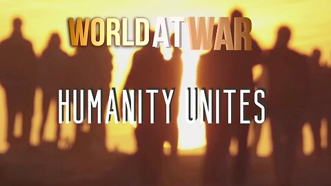 World At WAR with Dean Ryan 'Humanity Unites'