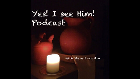 "Yes! I see Him!" Podcast from Your servant in Christ Ministries