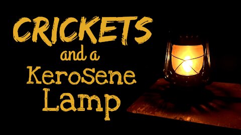 Crickets and A Kerosene Lamp | Crickets and Light | What Else Is There?