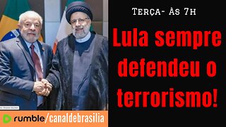 Lula sempre defendeu o terrorismo