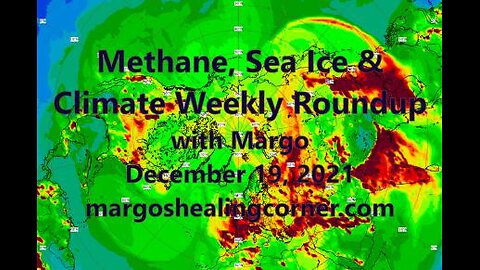 Methane, Sea Ice, & Climate Weekly Roundup with Margo (Dec. 19, 2021)