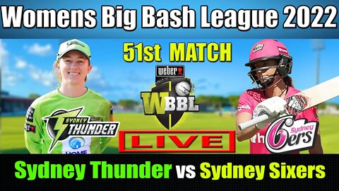 WBBL 08 LIVE, Sydney Sixers Women vs Sydney Thunder Women 51st Match , SYSW vs SYTW T20 LIVE