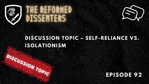 Episode 92: Discussion Topic – Self-reliance vs. Isolationism