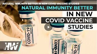 Strength of natural immunity, as proven in new COVID-19 vaccine studies