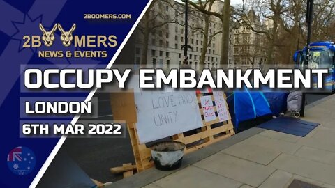 OCCUPY EMBANKMENT LONDON - 6TH MARCH 2022