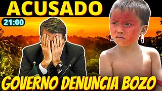 21h Yanomamis - Governo Lula denuncia Bolsonaro oficialmente