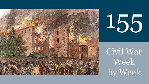 Charleston Riots: Civil War Week By Week Episode 155 (March/April 26th-1st 1864)