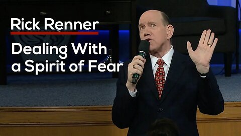 Dealing With A Spirit Of Fear — Rick Renner