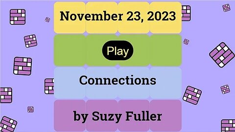 Connections for November 23, 2023: A daily game of grouping words that share a common thread