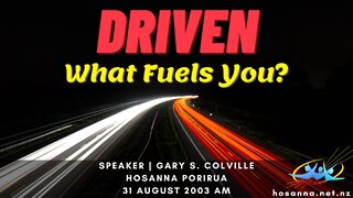 Driven: What Fuels You? (Gary Colville) | Hosanna Porirua