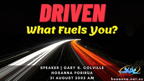 Driven: What Fuels You? (Gary Colville) | Hosanna Porirua