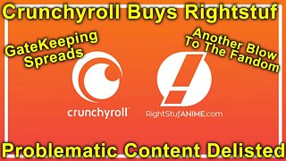 Crunchyroll Buys Rightstuf! Censorship Scrubs Inappropriate Content from Site! More Sony Gatekeeping