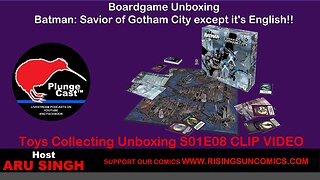 PlungeCast™ S02E08 Clip: Board game Unboxing - Batman Savior of Gotham City