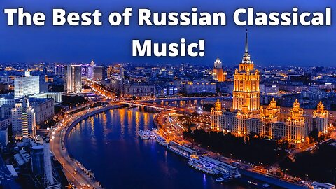 The BEST of Russian Composers - Glinka, Borodin, Rachmaninoff and Tchaikovsky!