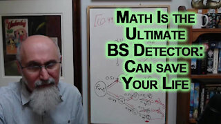 Mathematics Can save the World, Can save Your Life: Math Is the Ultimate BS Detector