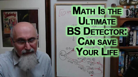 Mathematics Can save the World, Can save Your Life: Math Is the Ultimate BS Detector