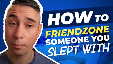 How To Friendzone Someone You Slept With