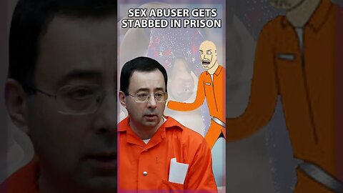 CREEP MEETS KARMA Convicted Sex Abuser Larry Nassar STABBED In Prison