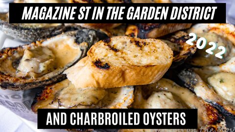 New Orleans Garden District (2022) Magazine St. and Charbroiled Oysters